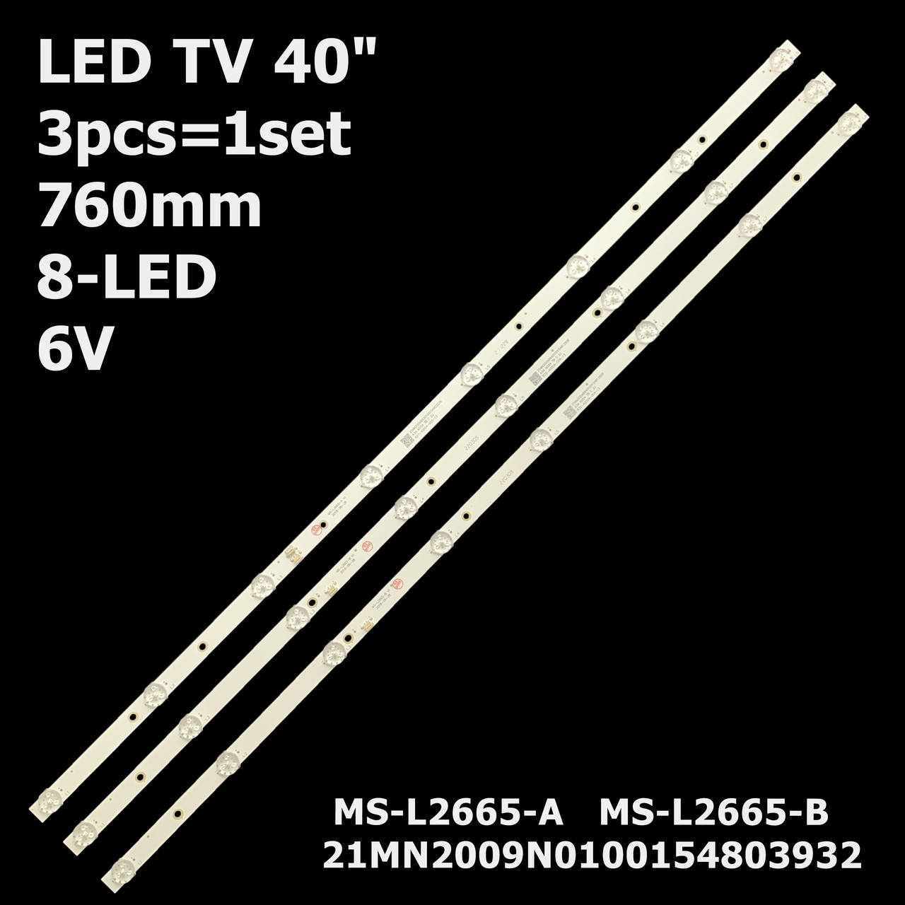 

LED підсвітка TV 40" inch 8-led 760mm 6V MS-L2665-A/B V1 R72-40D04-004/5-13 21MN200I9N0100154803932 3pcs=1set
