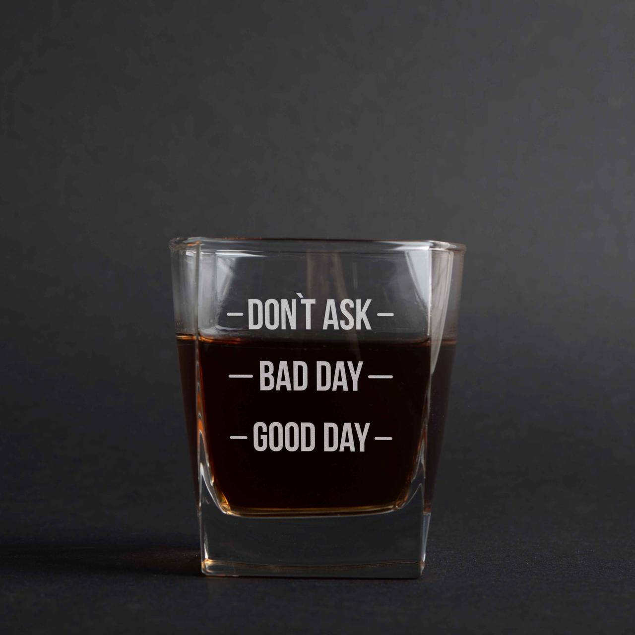 

Стакан для виски "Don`t ask. Bad day. Good day"