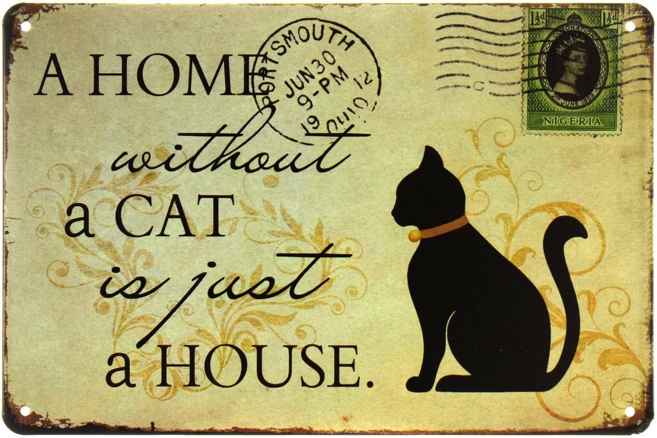 

Металлическая табличка "Дом Без Кота - Это Просто Дом / A Home Without A Cat Is Just A House" (ms-00855)