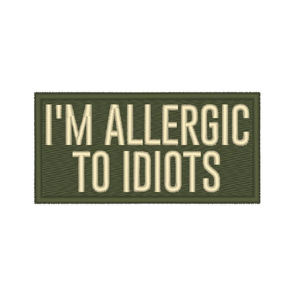 

Шеврон, нашивка "I'm allergic to idiots" Олива бежева