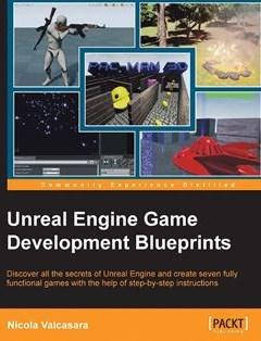 

Unreal Engine Game Development Blueprints, Nicola Valcasara