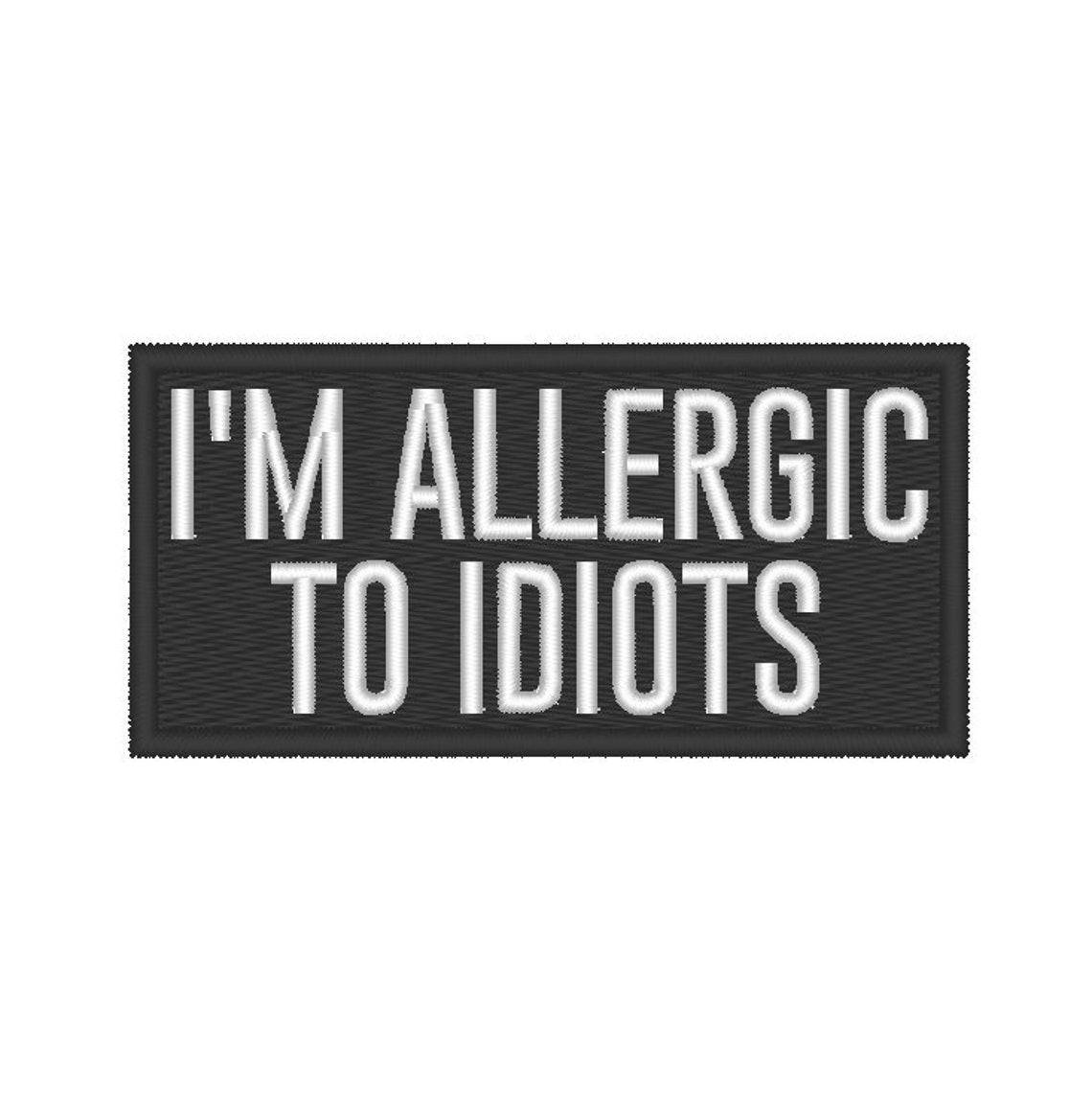 

Шеврон, нашивка "I'm allergic to idiots" Чорно біла