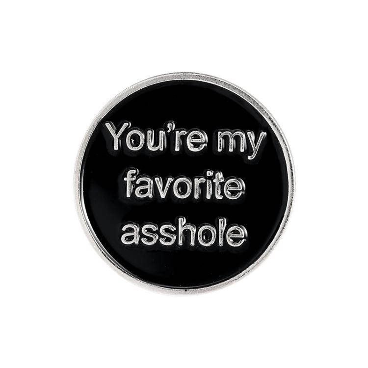 

"Ты мой любимый засранец You're my favorite asshole в серебре" значок (пин) металлический