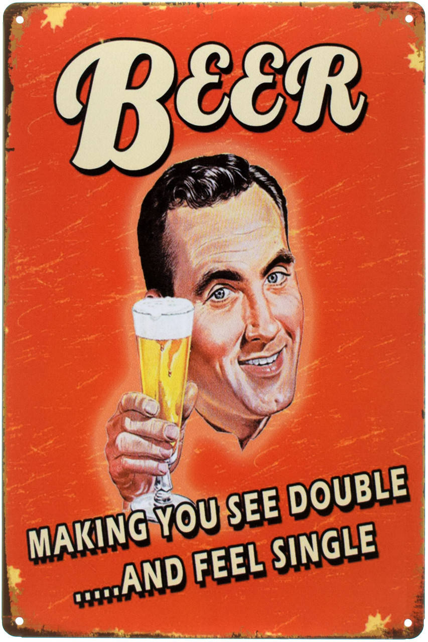 

Металлическая табличка "С Пивом Ты Видишь В Два Раза Больше... Но Чувствуешь Как Одно / Beer Making You See