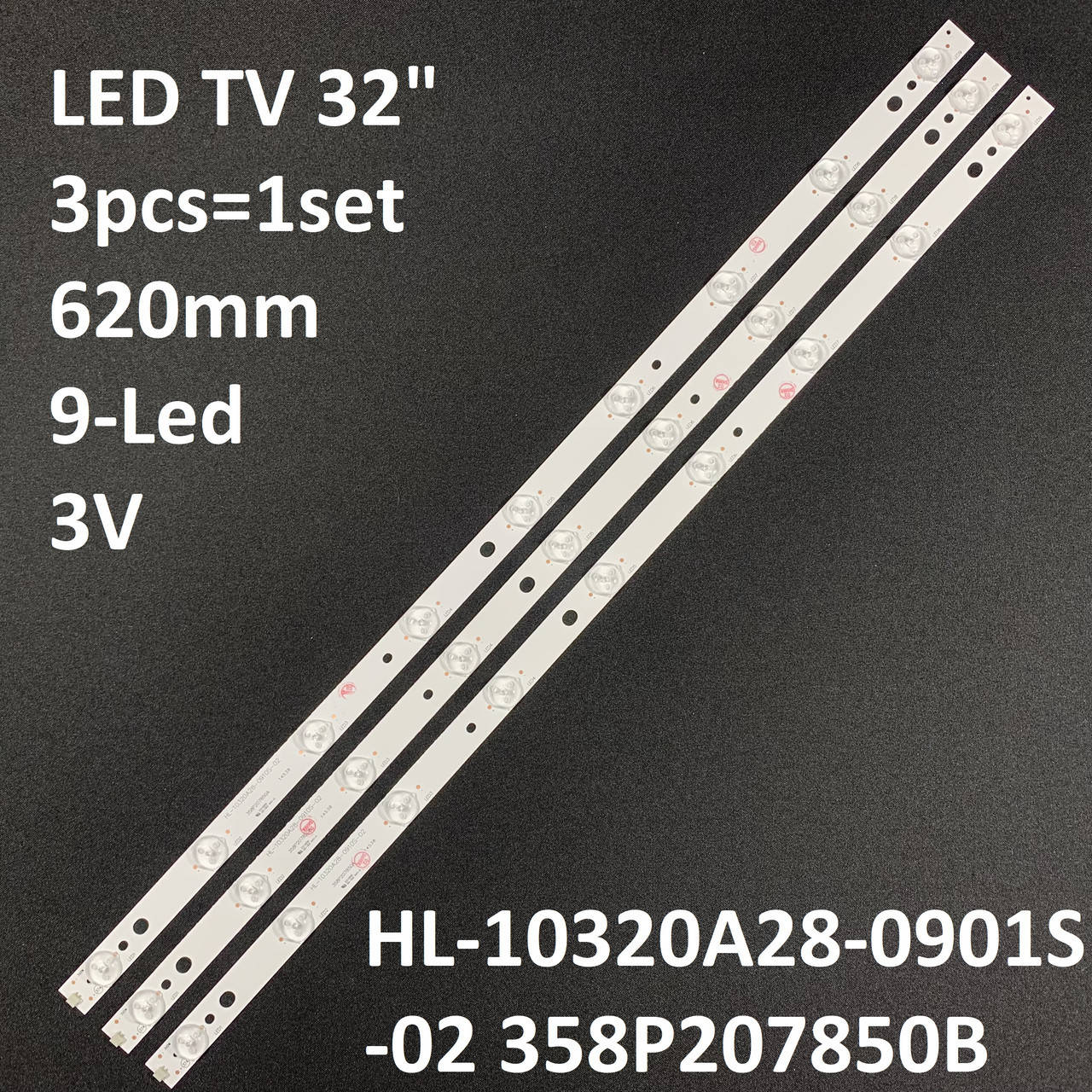 

LED підсвітка TV 32" 620mm 9-led 3V HL-10320A28-0901S-02, HL-10320A28-0910S-02, 358P207850B 3pcs=1set