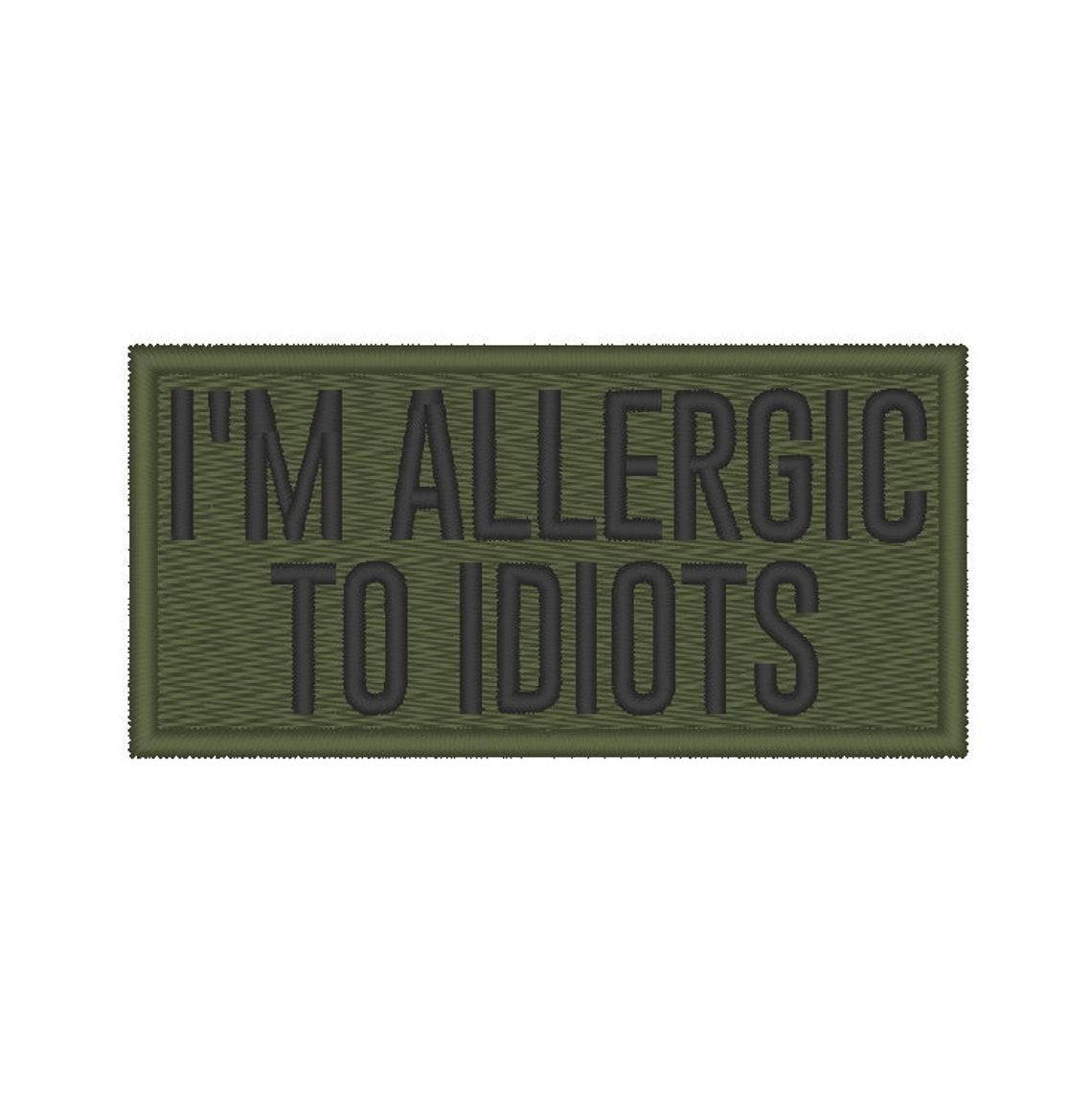 

Шеврон, нашивка "I'm allergic to idiots" Олива чорна