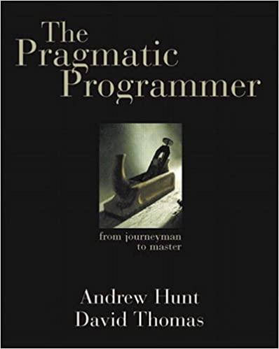 

The Pragmatic Programmer: From Journeyman to Master. Andrew Hunt, David Thomas.