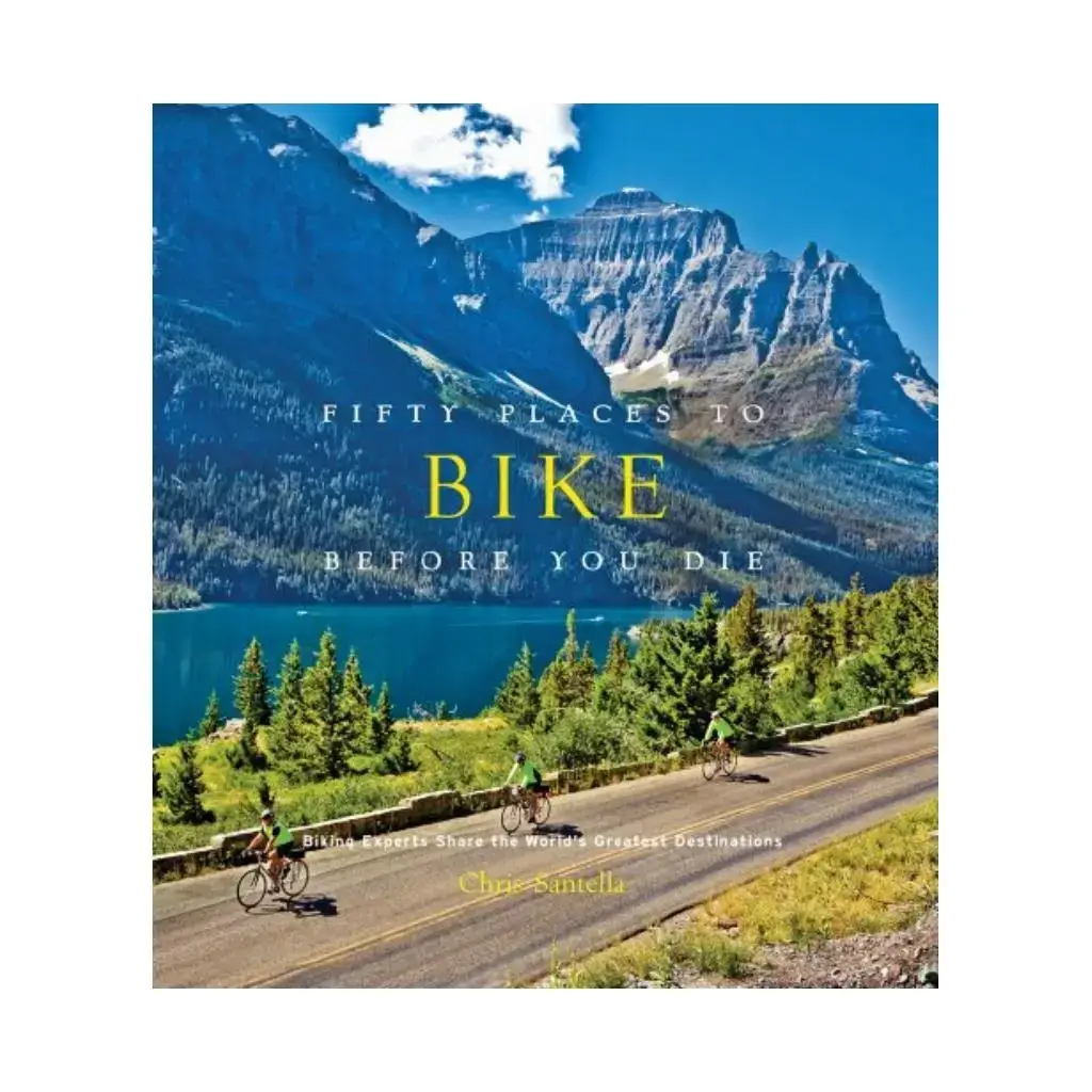 

Книга Fifty Places to Bike Before You Die : Biking Experts Share the World's Greatest Destinations. Chris